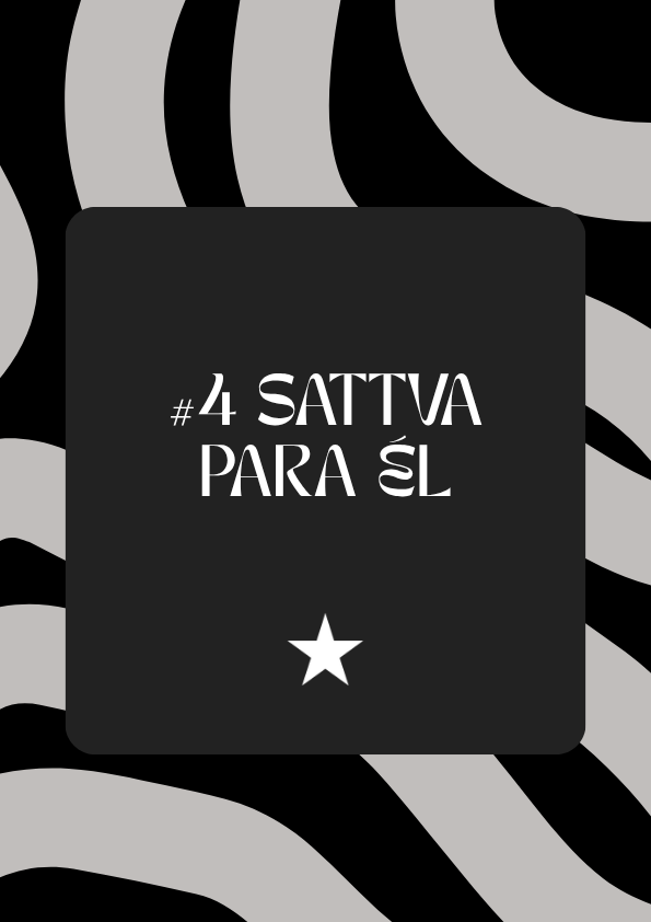#4 SATTVA PARA ÉL