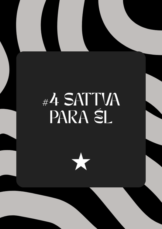 #4 SATTVA PARA ÉL